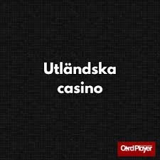 Utforska världen av utländska casino