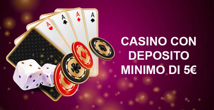 Casinò con deposito di soli 5€ Gioca senza rischi!