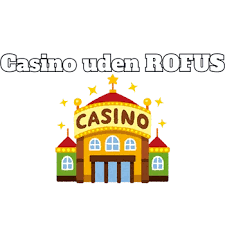 Udenlandske Casinoer uden ROFUS - En Guide til Spiloplevelse