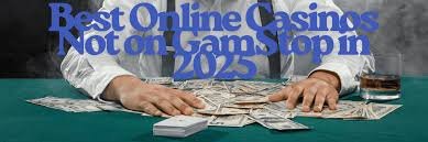 Explore Casino Sites Not on Gamstop for Ultimate Gaming Experience