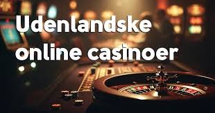 Bedste Udenlandsk Casino Din Guide til Online Spil