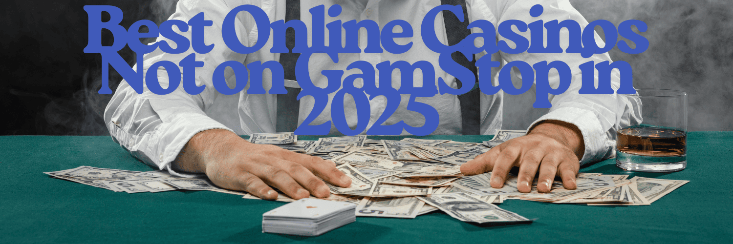 Exploring Casinos Not on Gamstop A Guide for Players