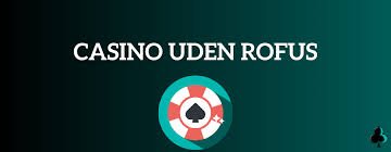 Casino Uden ROFUS og Gratis Spins En Guide til Din Spiloplevelse